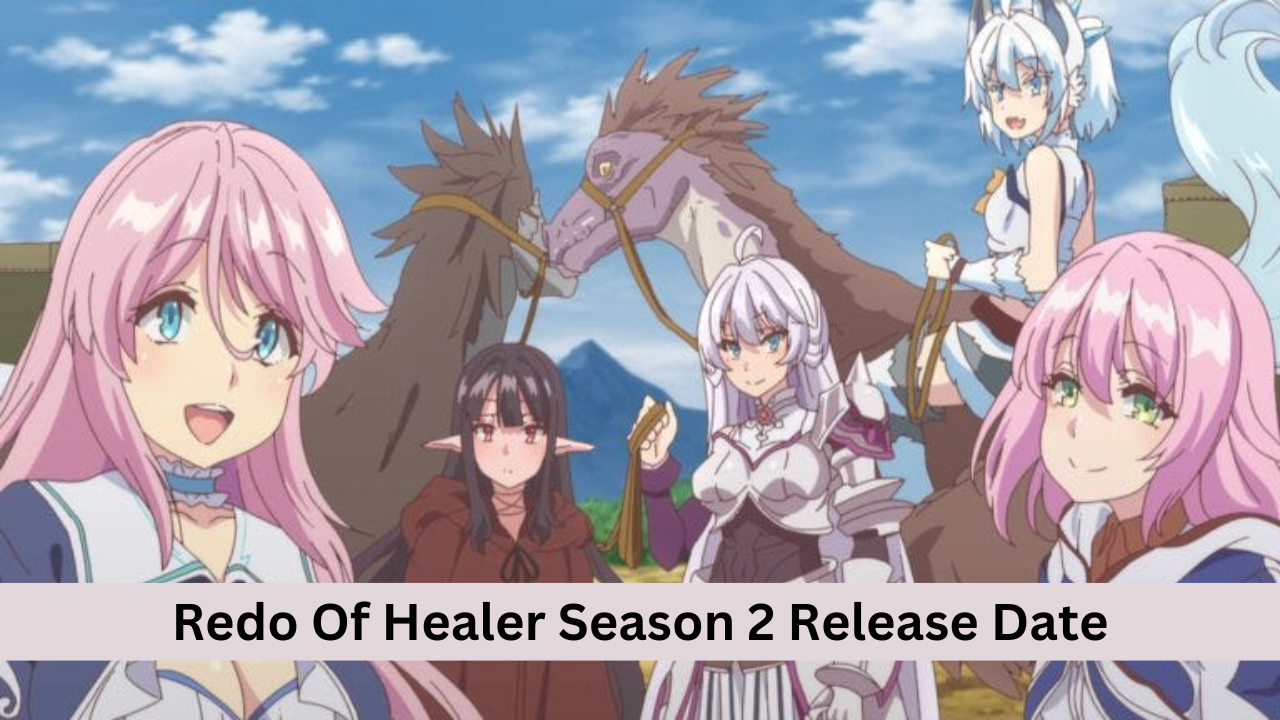 Redo Of Healer Season 2: No Chance Of Return! 2023 Updates, by WotakuGo